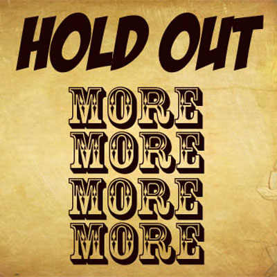 Hold Out For More